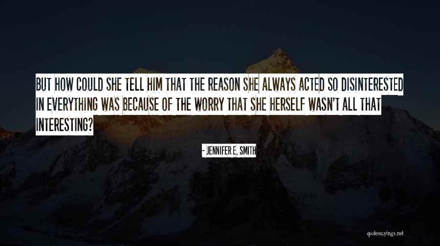 Tell Him Everything Quotes By Jennifer E. Smith Tell Him Everything Quotes By Jennifer E. Smith