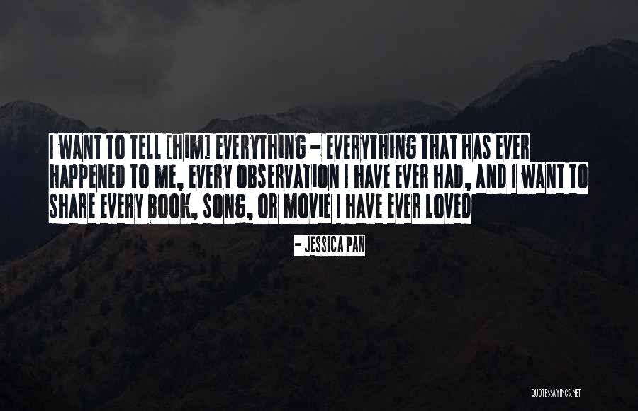 Tell Him Everything Quotes By Jessica Pan Tell Him Everything Quotes By Jessica Pan