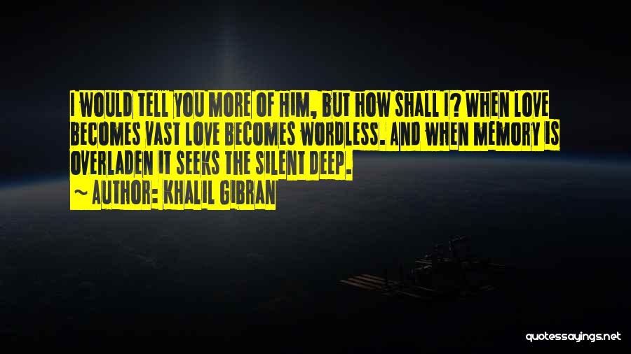 Tell Him Love Quotes By Khalil Gibran