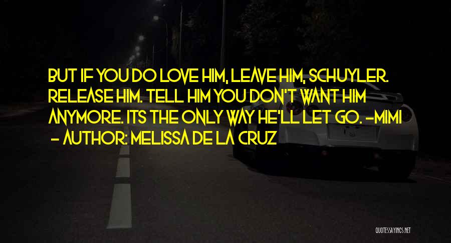 Tell Him Love Quotes By Melissa De La Cruz
