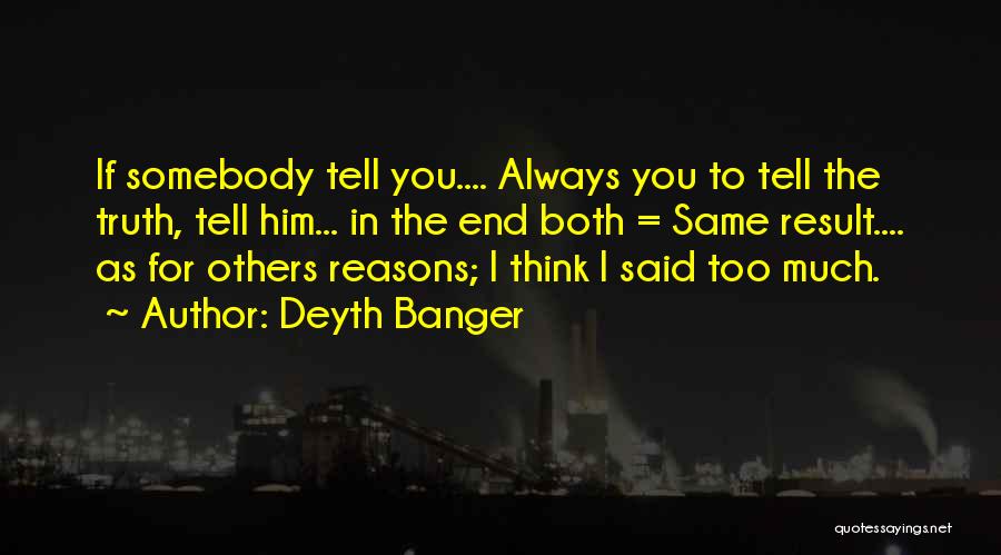 Tell Him The Truth Quotes By Deyth Banger