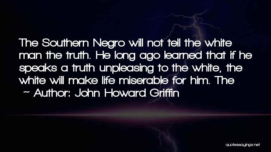 Tell Him The Truth Quotes By John Howard Griffin