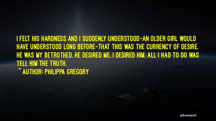Tell Him The Truth Quotes By Philippa Gregory