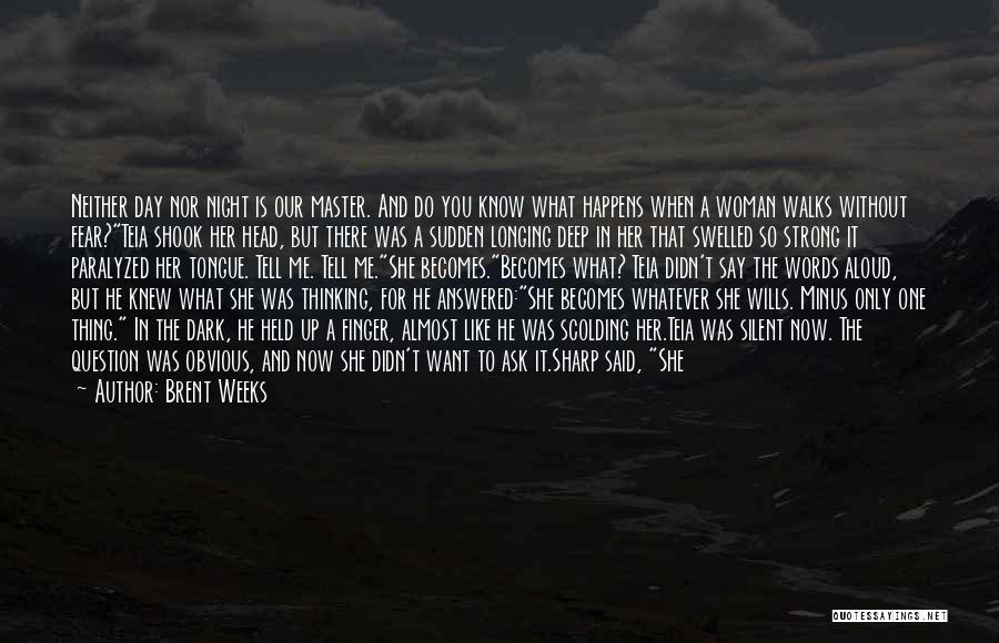 Tell Me Again Quotes By Brent Weeks Tell Me Again Quotes By Brent Weeks