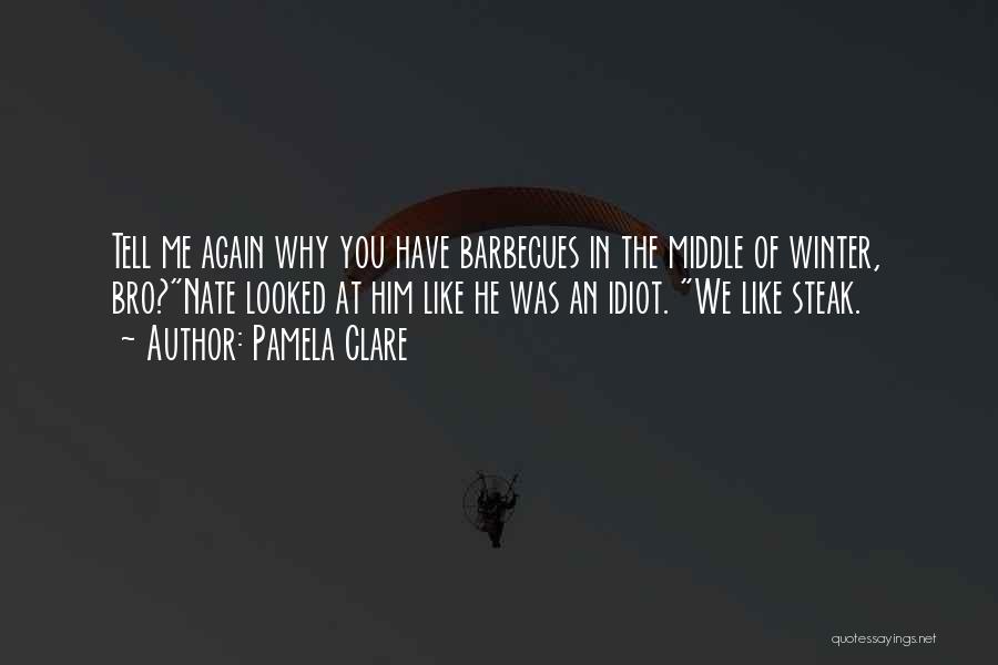 Tell Me Again Quotes By Pamela Clare Tell Me Again Quotes By Pamela Clare