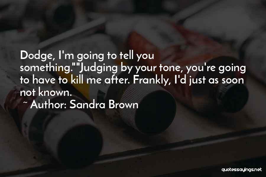 Tell Me Frankly Quotes By Sandra Brown