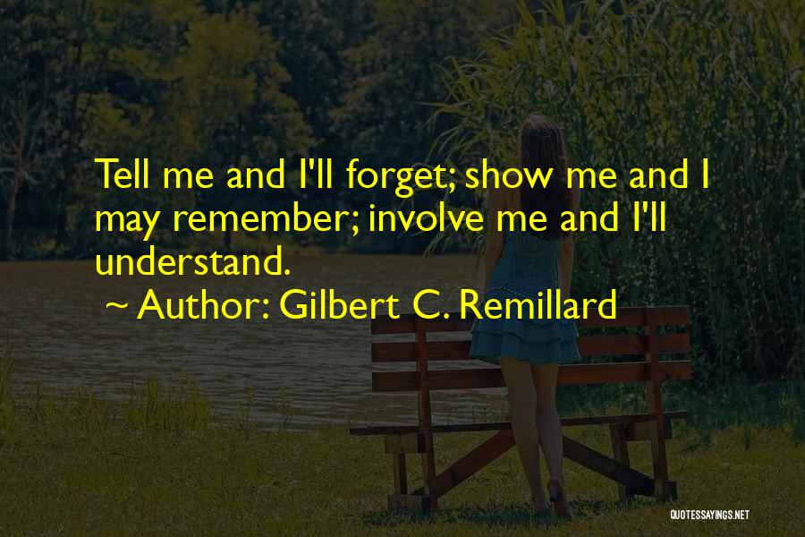 Tell Me How To Forget You Quotes By Gilbert C. Remillard