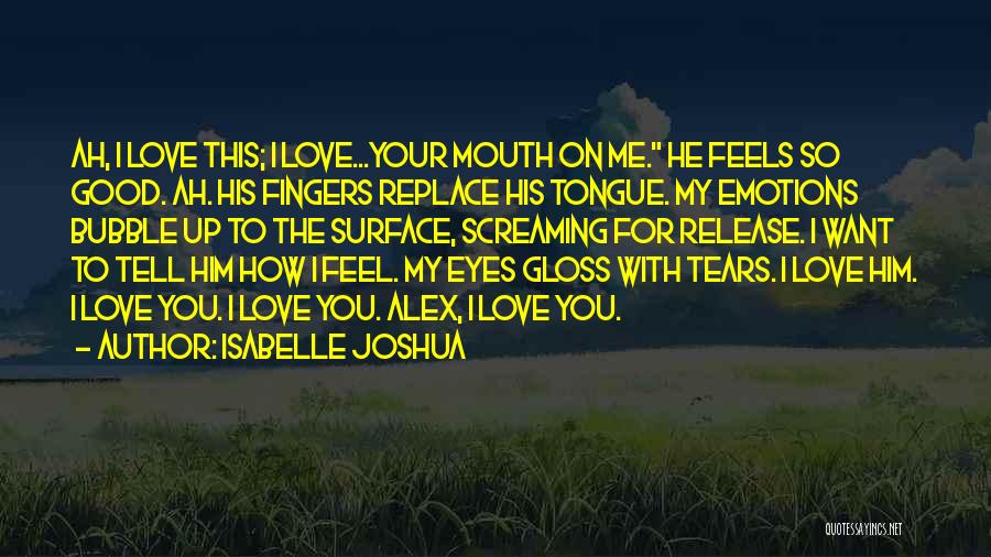 Tell Me How You Feel Quotes By Isabelle Joshua