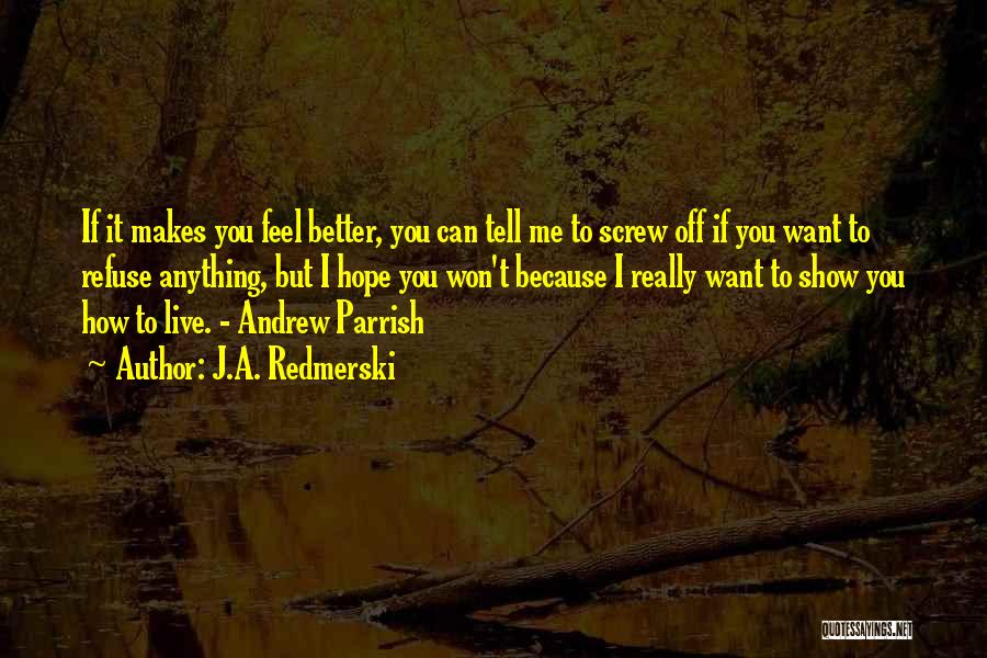 Tell Me How You Feel Quotes By J.A. Redmerski