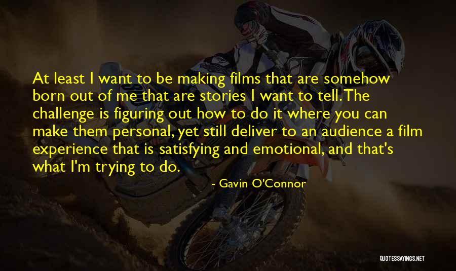 Tell Me How You Want It Quotes By Gavin O'Connor Tell Me How You Want It Quotes By Gavin O'Connor