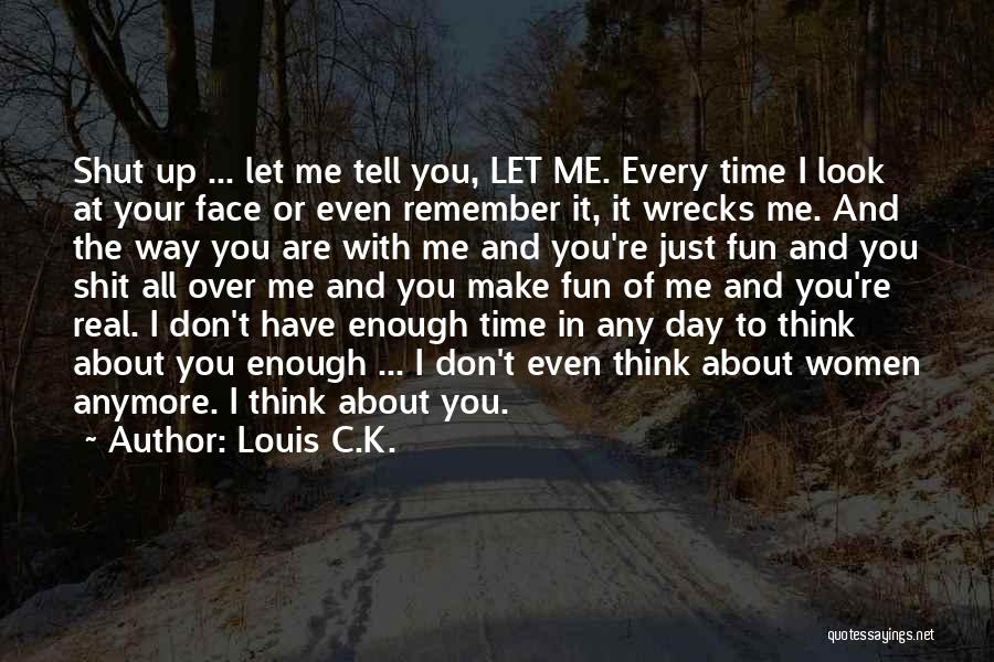 Tell Me If You Don't Love Me Anymore Quotes By Louis C.K.