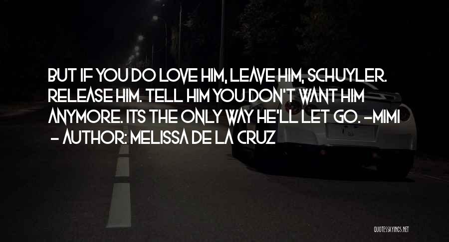 Tell Me If You Don't Love Me Anymore Quotes By Melissa De La Cruz