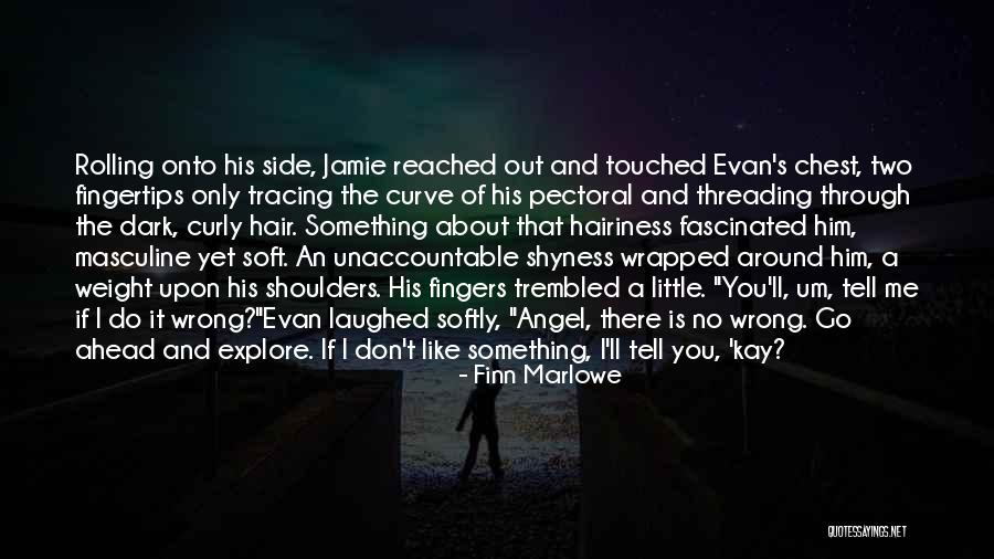 Tell Me If You Like Me Quotes By Finn Marlowe Tell Me If You Like Me Quotes By Finn Marlowe