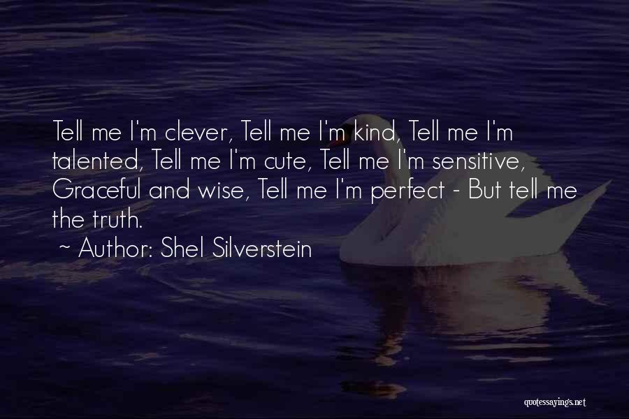 Tell Me I'm Cute Quotes By Shel Silverstein