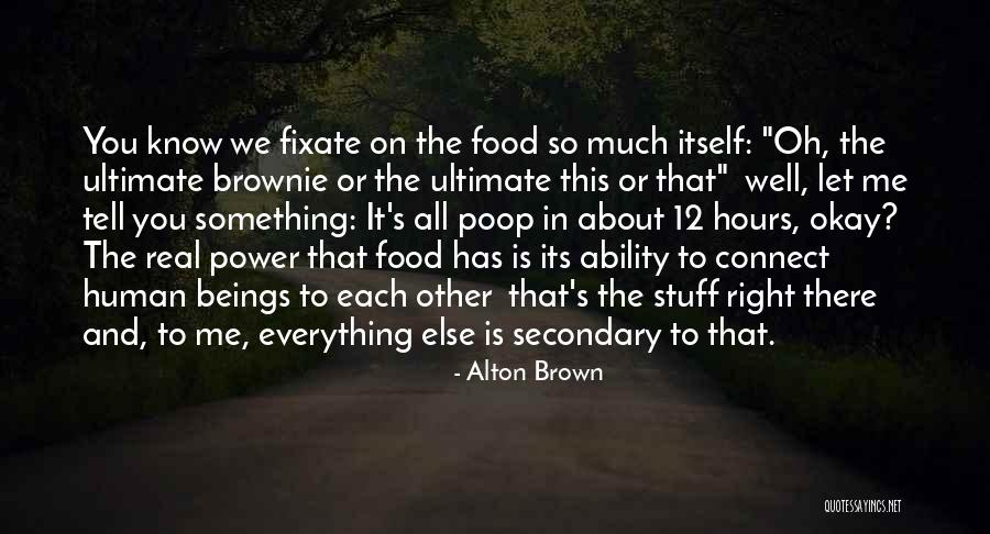 Tell Me It's Real Quotes By Alton Brown Tell Me It's Real Quotes By Alton Brown