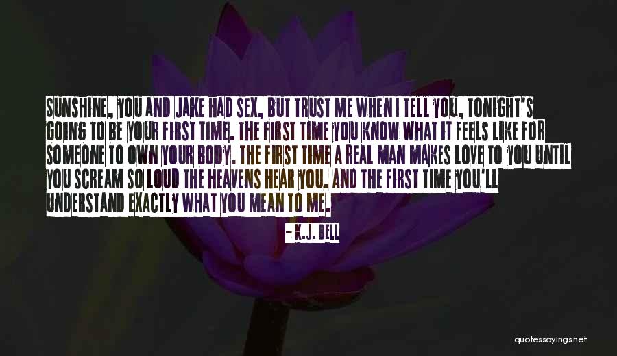 Tell Me It's Real Quotes By K.J. Bell Tell Me It's Real Quotes By K.J. Bell