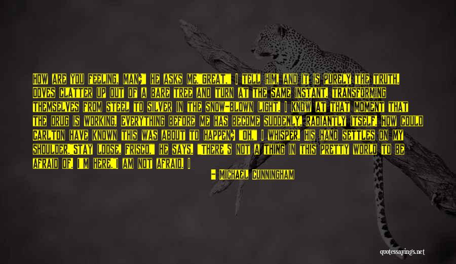 Tell Me It's Real Quotes By Michael Cunningham Tell Me It's Real Quotes By Michael Cunningham
