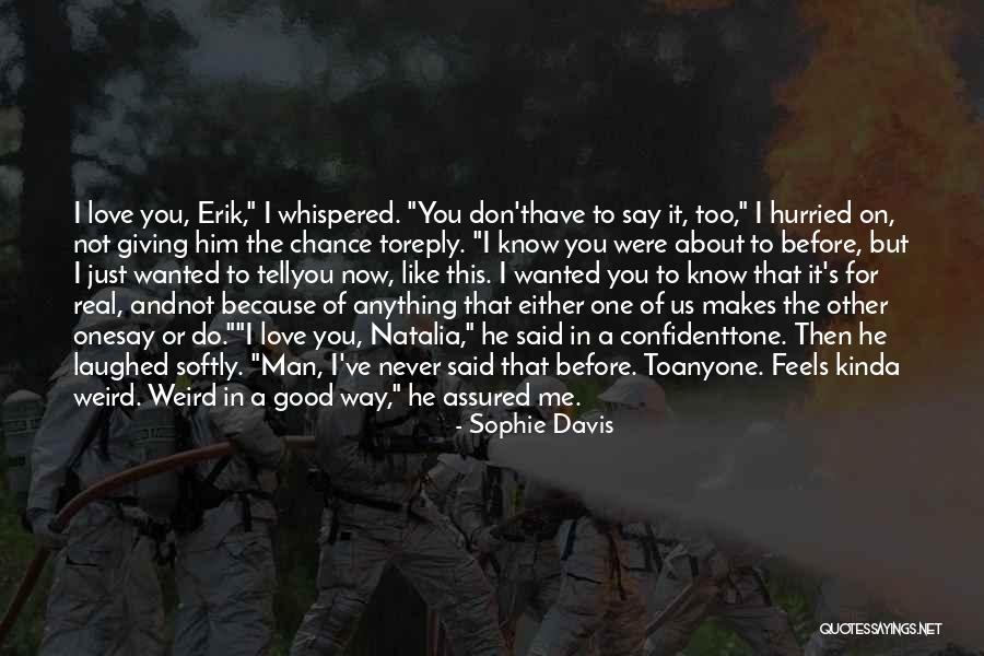 Tell Me It's Real Quotes By Sophie Davis Tell Me It's Real Quotes By Sophie Davis