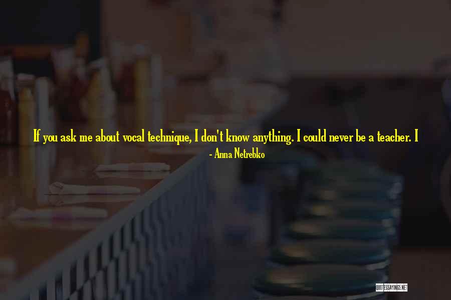 Tell Me More About You Quotes By Anna Netrebko Tell Me More About You Quotes By Anna Netrebko