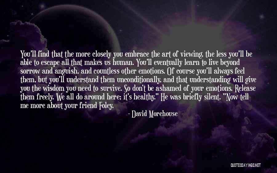 Tell Me More About You Quotes By David Morehouse Tell Me More About You Quotes By David Morehouse