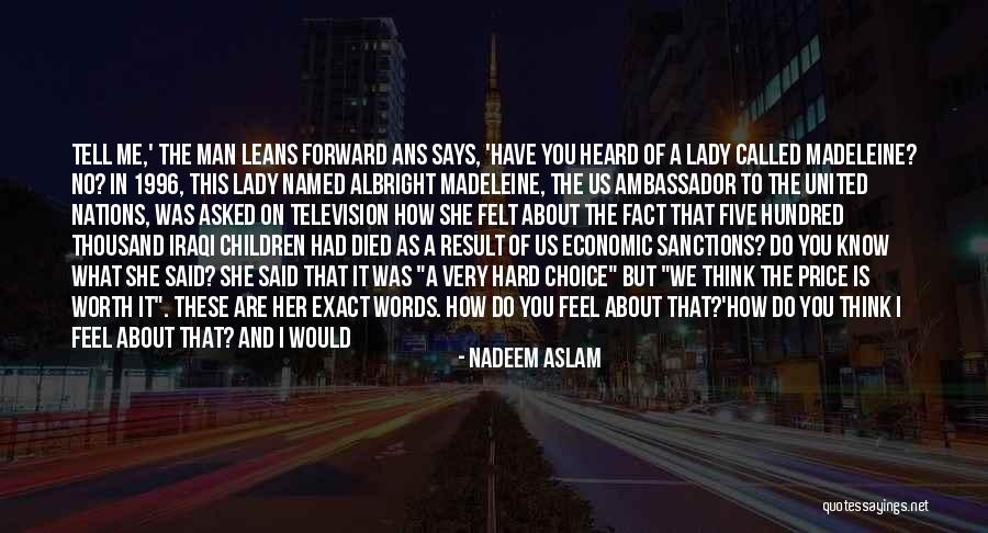 Tell Me More About You Quotes By Nadeem Aslam Tell Me More About You Quotes By Nadeem Aslam