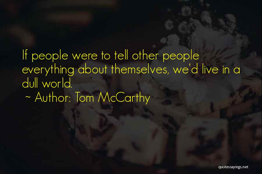 Tell Me More About Yourself Quotes By Tom McCarthy