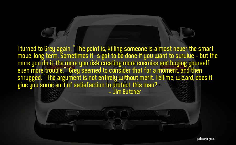 Tell Me More Quotes By Jim Butcher