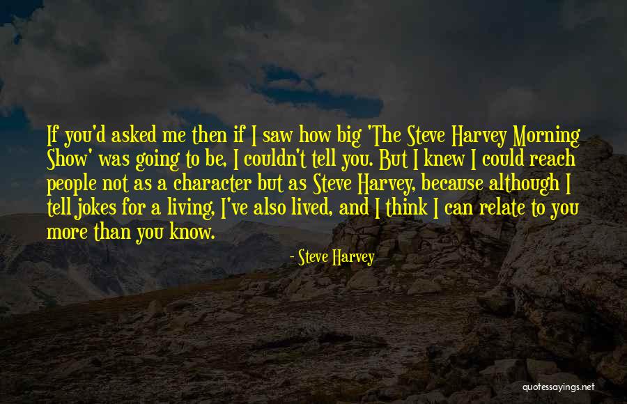 Tell Me More Quotes By Steve Harvey Tell Me More Quotes By Steve Harvey