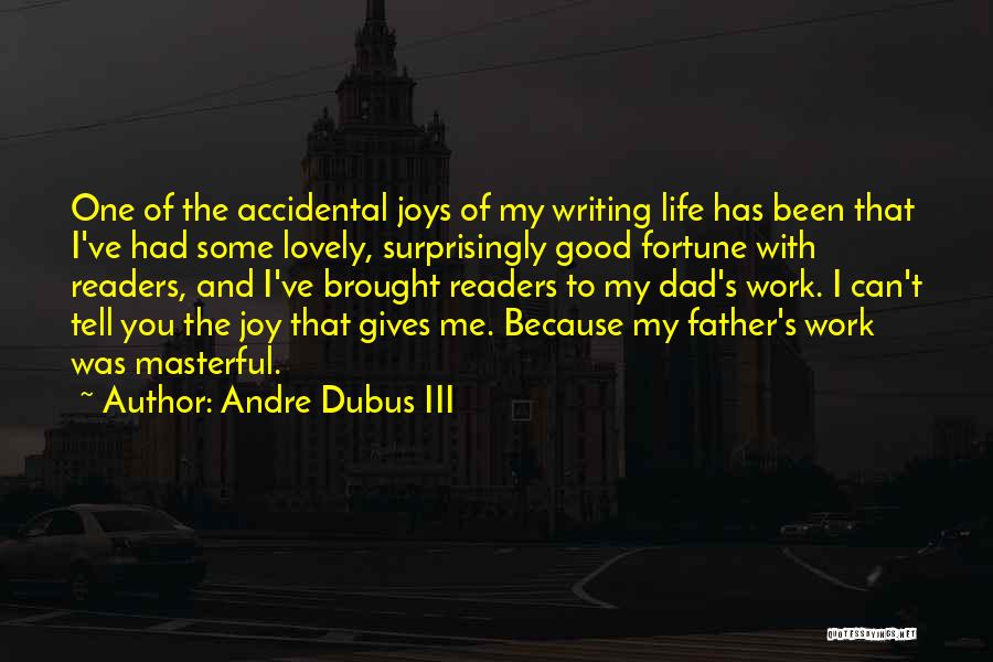 Tell Me Some Good Quotes By Andre Dubus III