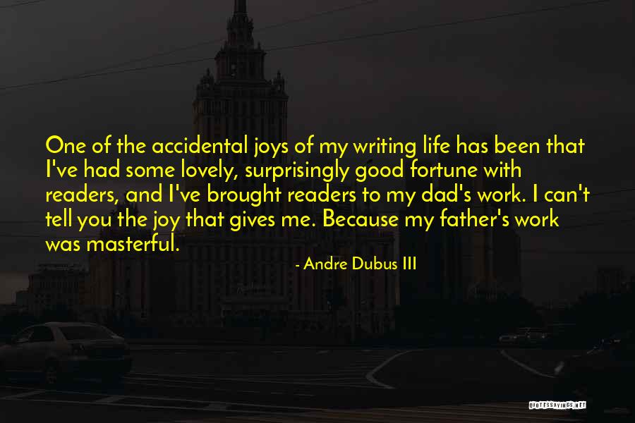 Tell Me Some Good Quotes By Andre Dubus III