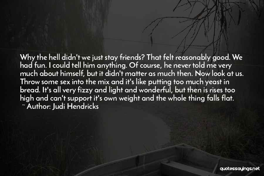 Tell Me Some Good Quotes By Judi Hendricks