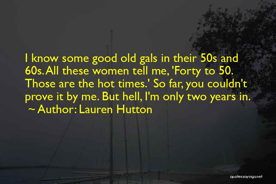 Tell Me Some Good Quotes By Lauren Hutton