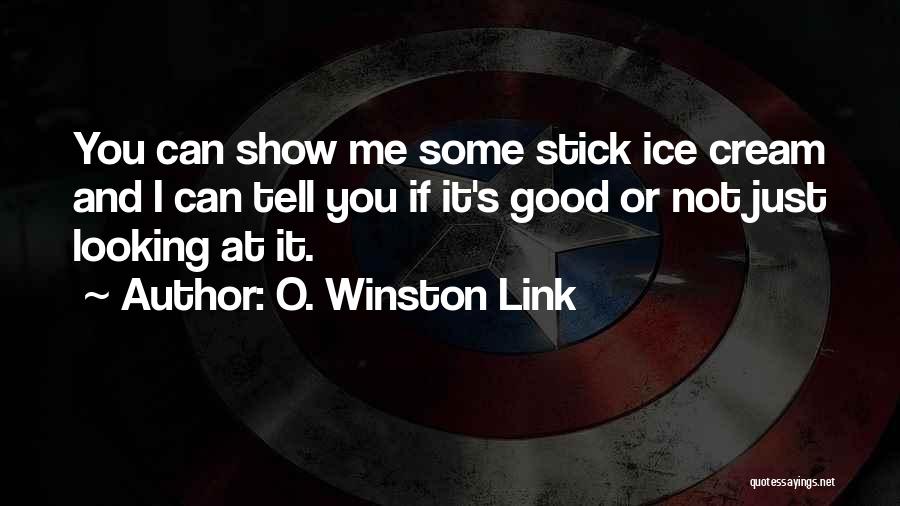 Tell Me Some Good Quotes By O. Winston Link