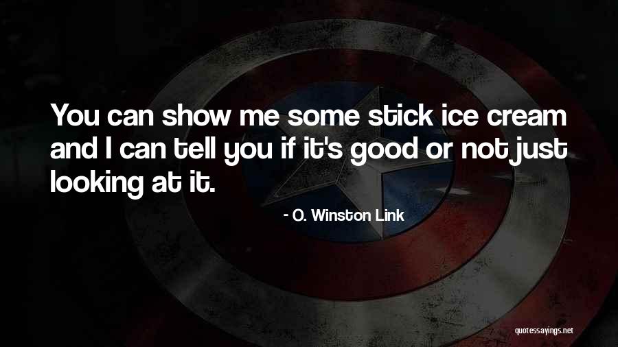 Tell Me Some Good Quotes By O. Winston Link