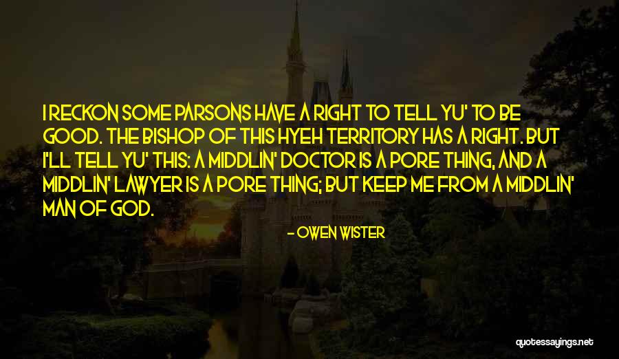 Tell Me Some Good Quotes By Owen Wister