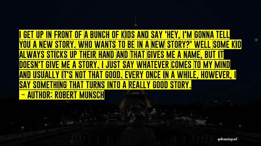 Tell Me Some Good Quotes By Robert Munsch