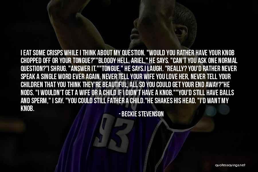 Tell Me Some Love Quotes By Beckie Stevenson Tell Me Some Love Quotes By Beckie Stevenson