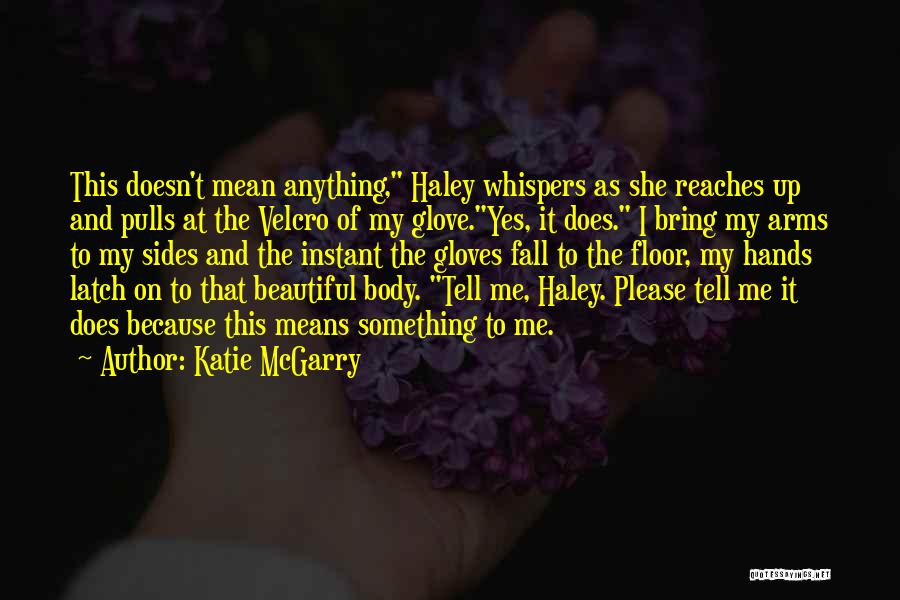 Tell Me Something Beautiful Quotes By Katie McGarry