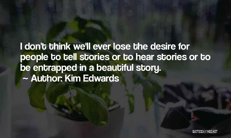 Tell Me Something Beautiful Quotes By Kim Edwards