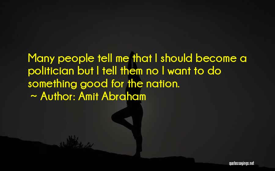 Tell Me Something Good Quotes By Amit Abraham