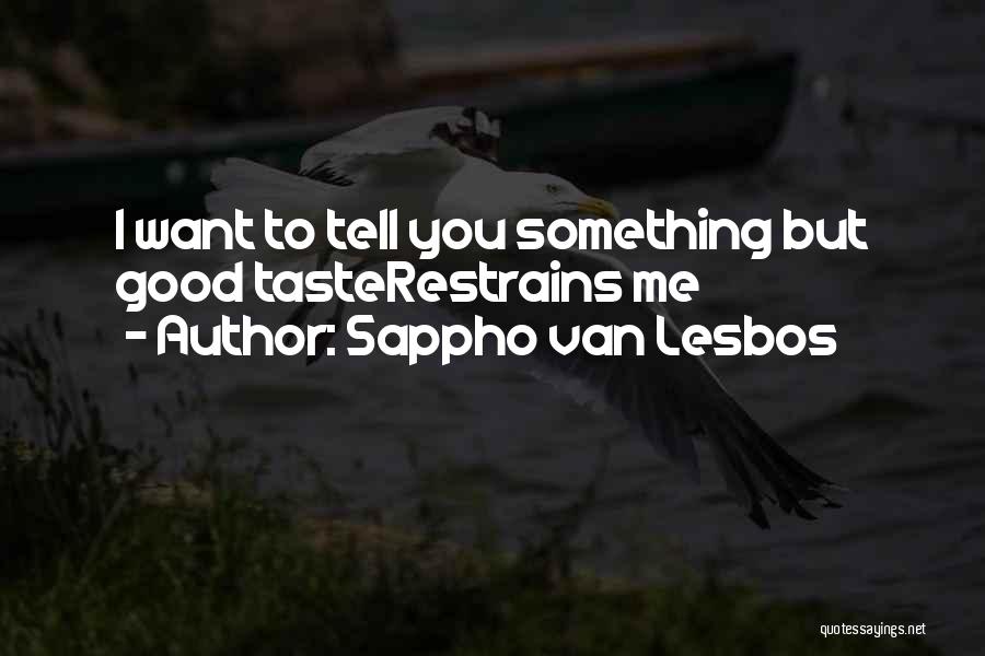 Tell Me Something Good Quotes By Sappho Van Lesbos