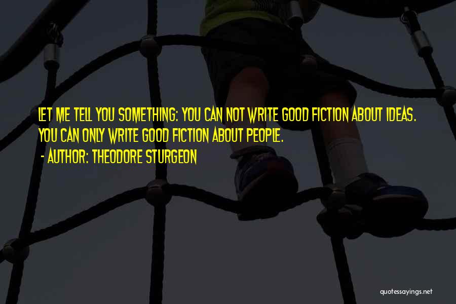 Tell Me Something Good Quotes By Theodore Sturgeon