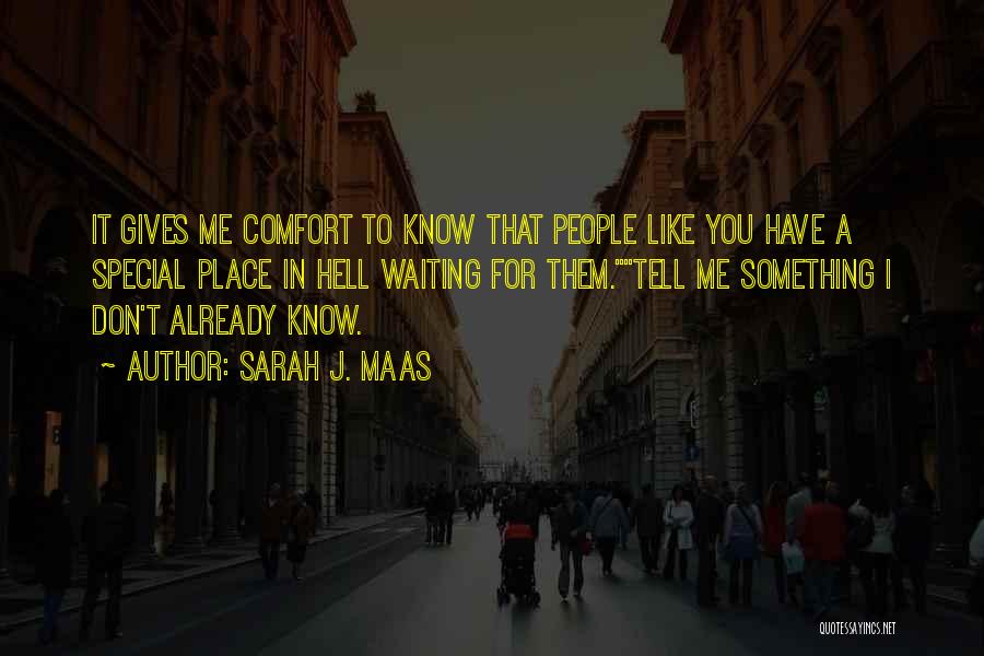 Tell Me Something I Don Know Quotes By Sarah J. Maas
