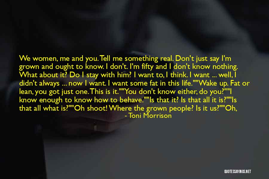 Tell Me Something I Don Know Quotes By Toni Morrison