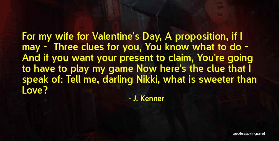 Tell Me That You Love Me Quotes By J. Kenner Tell Me That You Love Me Quotes By J. Kenner