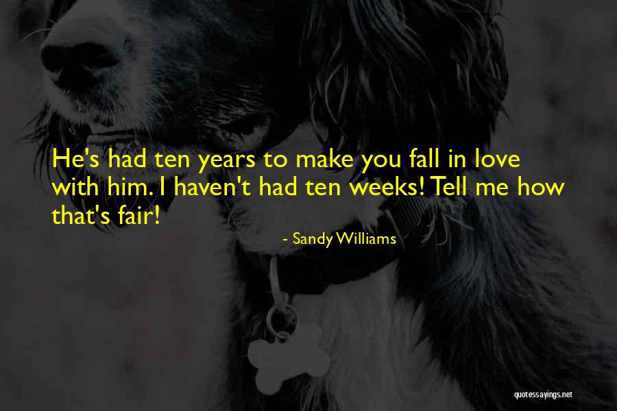 Tell Me That You Love Me Quotes By Sandy Williams Tell Me That You Love Me Quotes By Sandy Williams