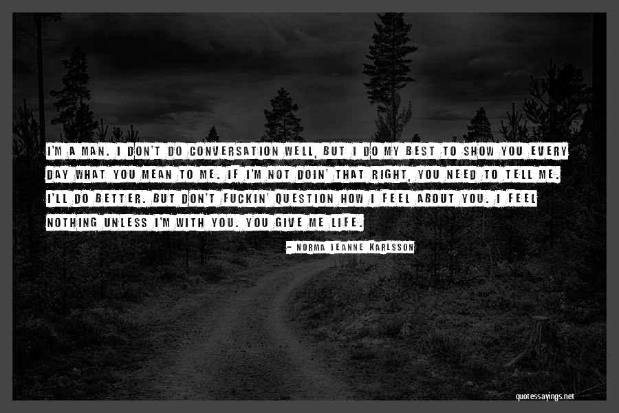 Tell Me What You Feel Quotes By Norma Jeanne Karlsson Tell Me What You Feel Quotes By Norma Jeanne Karlsson
