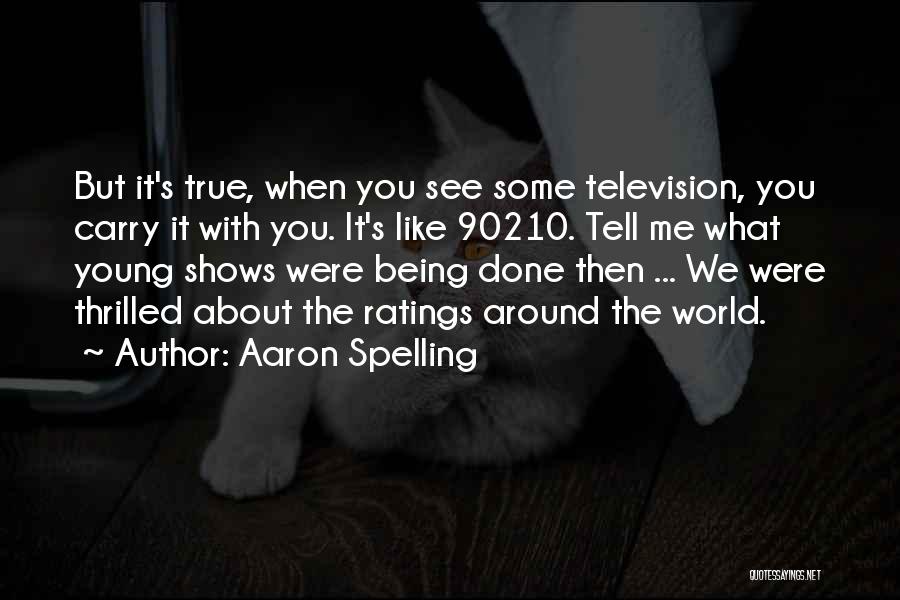 Tell Me What You See Quotes By Aaron Spelling