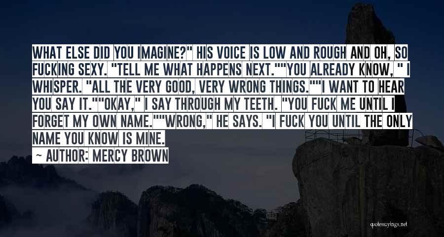 Tell Me What You Want To Hear Quotes By Mercy Brown