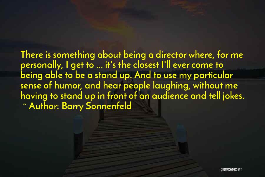 Tell Me Where I Stand Quotes By Barry Sonnenfeld